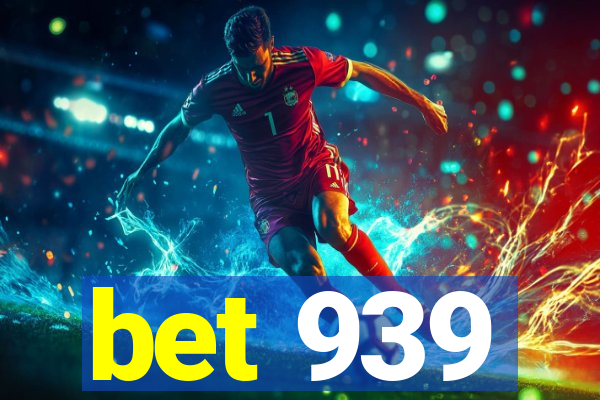 bet 939